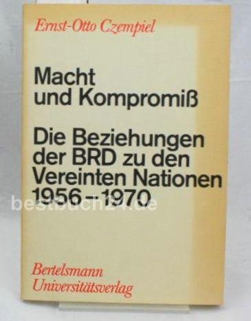 9783571091752: Macht und Kompromiss Die Beziehungen der Bundesrepublik Deutschland zu den Vereinten Nationen 1956-1970