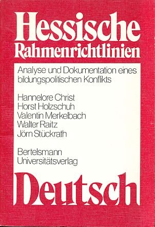 Hessische Rahmenrichtlinien Deutsch. Analyse und Dokumentation eines bildungspolitischen Konflikts.