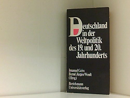 Fritz Fischer Zum 65. Geburtstag: Deutschland in der Weltpolitik des 19. und 20. Jahrhunderts - Geiss Imanuel Und Jürgen (Hg.) Wendt