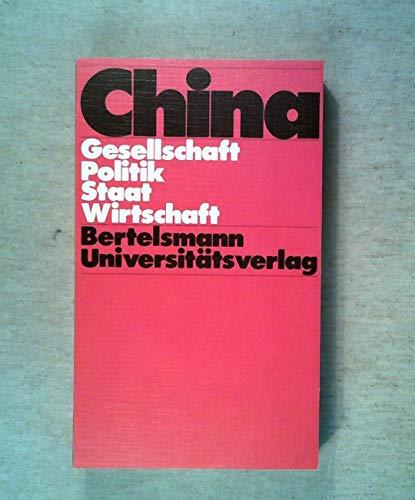 Imagen de archivo de China. Gesellschaft - Politik - Staat - Wirtschaft. a la venta por Versandantiquariat Felix Mcke