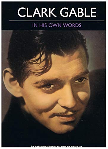 GABLE CLARK > CLARK GABLE IN HIS OWN WORDS Clark Gable mit seinen eigenen Worten