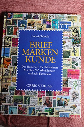 Briefmarkenkunde. Das Handbuch für Philatelisten - Ludwig Tröndle