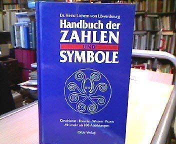 Handbuch der Zahlen und Symbole. Geschichte - Theorie - Wissen - Praxis. Mit mehr als 100 Abbildungen im Text. - von Löwenbourg, Heinz Lichem.