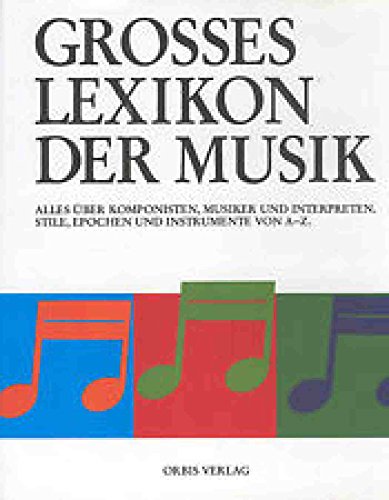 Grosses Lexikon der Musik. Norman Lloyd. Mit e. Beitr. über Musikinstrumente von Emanuel Winterni...