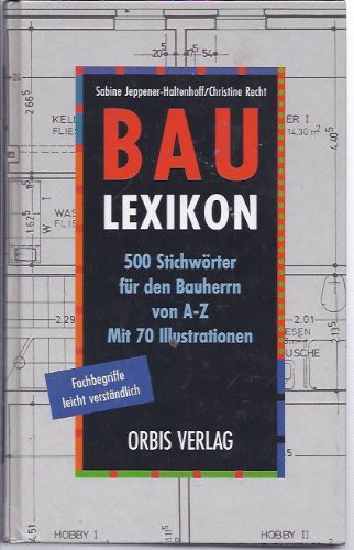 Stock image for Bau-Lexikon. 500 Stichwrter fr den Bauherrn von A-Z. for sale by Steamhead Records & Books