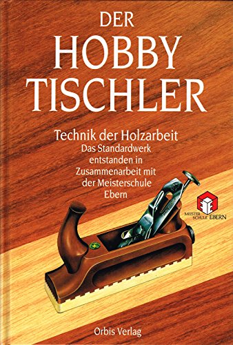 9783572007639: Der Hobbytischler. Technik der Holzarbeit