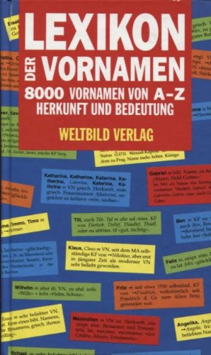 Stock image for Lexikon der Vornamen : 8000 Vornamen von A - Z ; Herkunft und Bedeutung. for sale by Martin Preu / Akademische Buchhandlung Woetzel