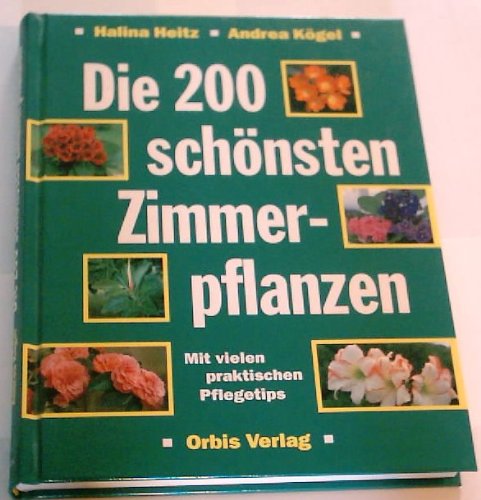 Stock image for Die zweihundert schnsten Zimmerpflanzen in Farbe for sale by Ammareal