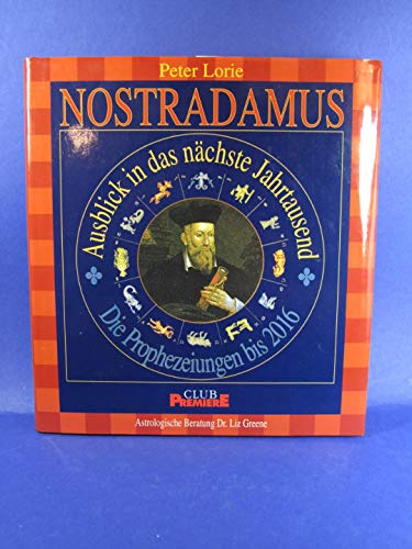 Beispielbild fr Nostradamus - Ausblick in das nchste Jahrtausend - Die Prophezeiungen bis 2016 - Astrologische Beratung: Dr. Liz Greene zum Verkauf von Sammlerantiquariat