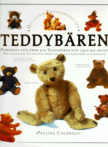 Die große Enzyklopädie der Teddybären - Porträts von über 500 Teddybären von 1902 bis heute