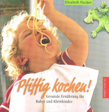 Beispielbild fr Pfiffig kochen. Gesunde Ernhrung fr Babys und Kleinkinder zum Verkauf von medimops