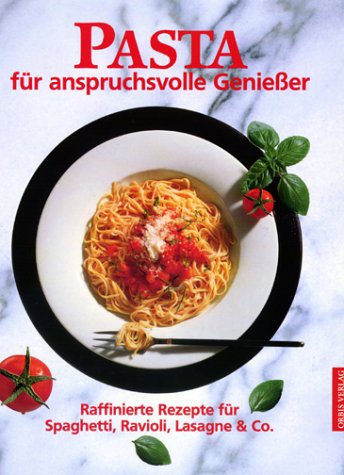 Beispielbild fr Pasta fr anspruchsvolle Genieer. Raffinierte Rezepte fr Spaghetti, Ravioli, Lasagne und Co zum Verkauf von medimops