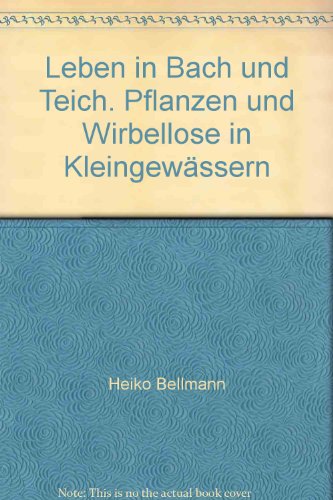 9783572010851: Leben in Bach und Teich. Pflanzen und Wirbellose in Kleingewssern