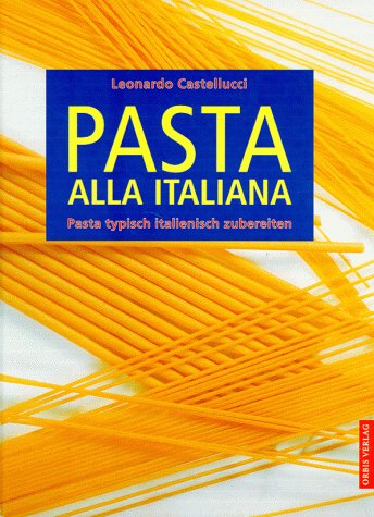 Beispielbild fr Pasta alla Italiana. Pasta typisch italienisch zubereiten zum Verkauf von medimops