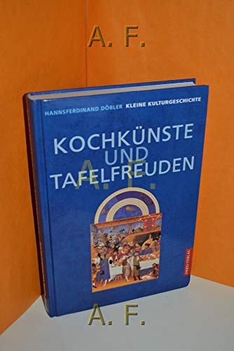 Stock image for Kochknste und Tafelfreuden. Kleine Kulturgeschichte for sale by GF Books, Inc.