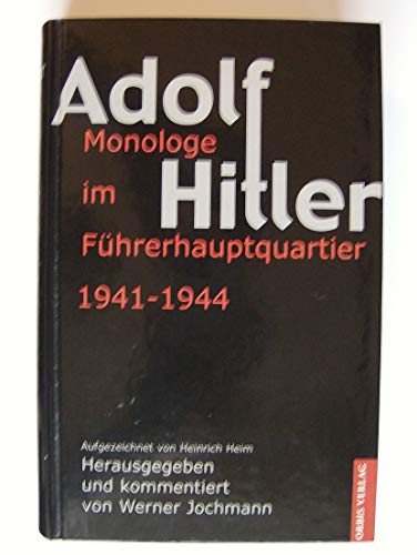 9783572011568: Adolf Hitler. Monologe im Fhrerhauptquartier 1941-1944. Aufgezeichnet von Heinrich Heim.