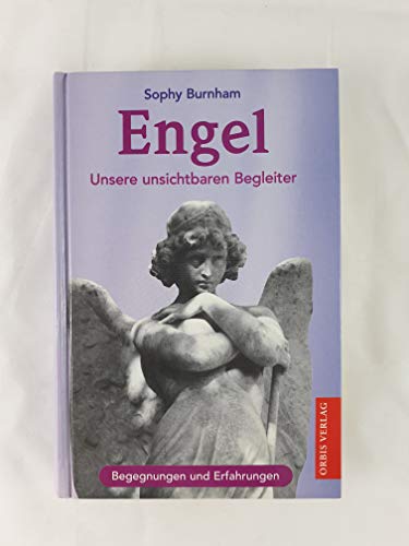 Engel. Unsere unsichtbaren Begleiter. Begegnungen und Erfahrungen. (9783572011728) by Burnham, Sophy