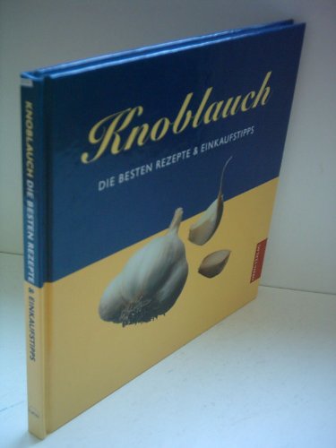 Stock image for Knoblauch. Die besten Rezepte & Einkaufstips. for sale by Steamhead Records & Books