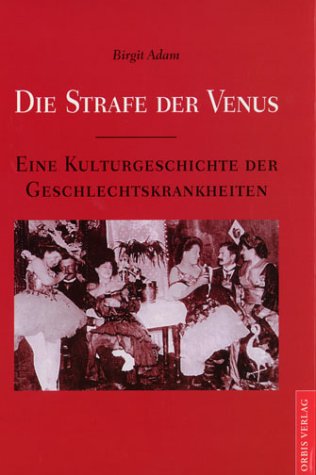 Beispielbild fr Die Stafe der Venus. Eine Kulturgeschichte der Geschlechtskrankheiten. zum Verkauf von Antiquariaat Schot