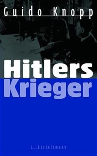 Hitlers Krieger. Guido Knopp. In Zusammenarbeit mit Christian Deick . Dokumentation: Christine Kisler . - Knopp, Guido