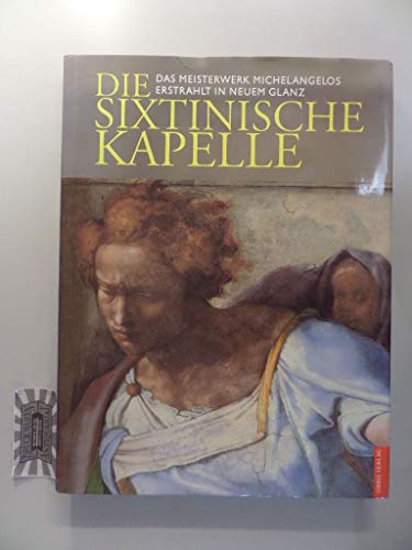 9783572012800: Die Sixtinische Kapelle - Das Meisterwerk Michelangelos erstrahlt im neuen Glanz