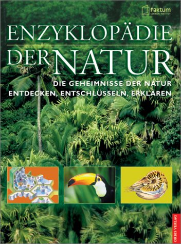Enzyklopädie der Natur. Die Geheimnisse der Natur entdecken, entschlüsseln, erklären - Gudemann, Wolf-Eckhard (Chefredakteur)