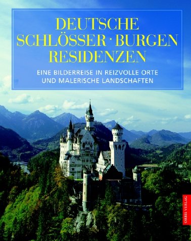 Imagen de archivo de Deutsche Schl sser, Burgen, Residenzen. Eine Bilderreise in reizvolle Orte und malerische Landschaften. a la venta por HPB-Red