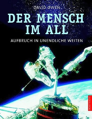 Der Mensch im All. Aufbruch in unendliche Weiten. (9783572013111) by Owen, David