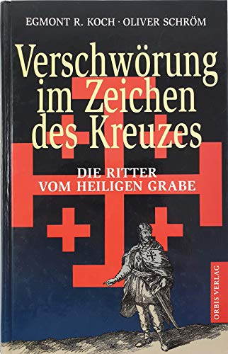 Stock image for Verschwrung im Zeichen des Kreuzes. Die Ritter vom Heiligen Grabe. for sale by medimops