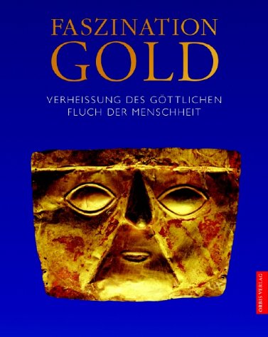 Stock image for Faszination Gold Verheissung des gttlichen Fluch der Menschheit for sale by Kultgut