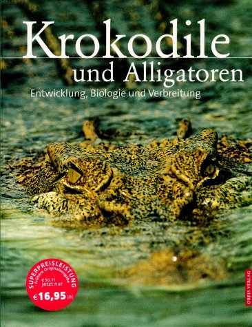 Beispielbild fr Krokodile und Alligatoren. Entwicklung, Biologie und Verbreitung zum Verkauf von medimops