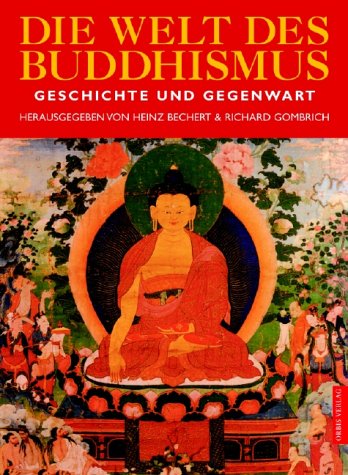 Die Welt des Buddhismus. Geschichte und Gegenwart. (9783572013289) by Bechert, Heinz; Gombrich, Richard