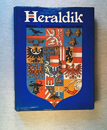 Heraldik : Wappen - ihr Ursprung, Sinn und Wert. Mit Beitr. von J. P. Brooke-Little. - Neubecker, Ottfried