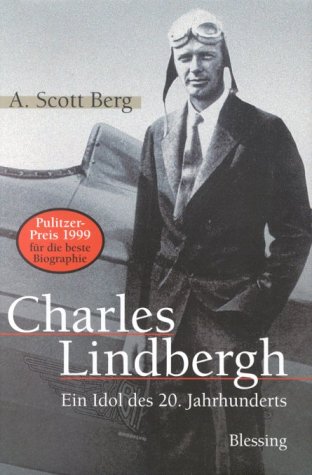 Charles Lindbergh. Ein Idol des 20. Jahrhunderts - Berg, A. Scott