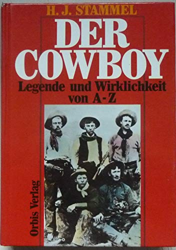 Stock image for Der Cowboy : Legende und Wirklichkeit von A-Z. Ein Lexikon der amerikanischen Pioniergeschichte. for sale by Die Wortfreunde - Antiquariat Wirthwein Matthias Wirthwein