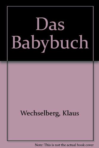 Stock image for Das Babybuch. Klaus Wechselberg ; Ulrike Puyn for sale by Martin Preu / Akademische Buchhandlung Woetzel