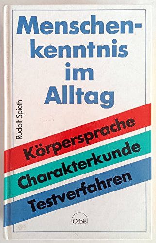 Imagen de archivo de Menschenkenntnis im Alltag. K rpersprache - Charakterdeutung - Testverfahren [Hardcover] Spieth, Rudolf. a la venta por tomsshop.eu