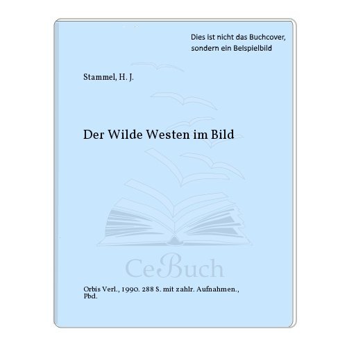 Der Wilde Westen im Bild