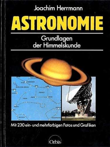 Stock image for Astronomie. Grundlagen der Himmelskunde und Forschung heute for sale by Antiquariat  Angelika Hofmann