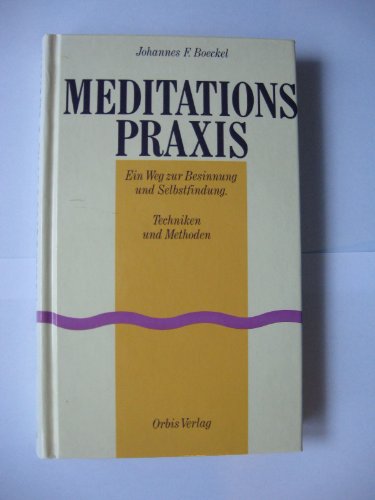 Beispielbild für Meditationspraxis: Ein Weg zur Besinnung und Selbstfindung. Techniken und Methoden. zum Verkauf von Kultgut
