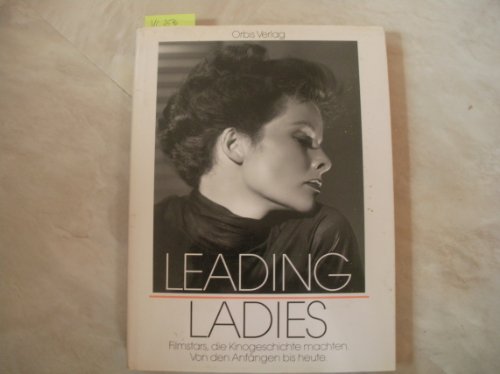 Stock image for Leading Ladies - Filmstars, die Kinogeschichte machten. Von den Anfngen bis heute for sale by PRIMOBUCH