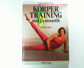 Beispielbild für Gesund und fit durch Körpertraining und Gymnastik zum Verkauf von Martin Preuß / Akademische Buchhandlung Woetzel