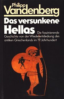 Beispielbild fr Das versunkene Hellas. Die Wiederentdeckung des antiken Griechenland zum Verkauf von Buchfink Das fahrende Antiquariat