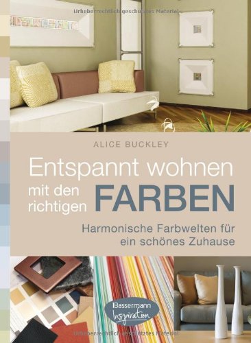 Beispielbild fr Entspannt wohnen mit den richtigen Farben: Harmonische Farbwelten fr ein schnes Zuhause zum Verkauf von medimops