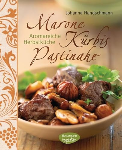 Marone, Kürbis, Pastinake : aromareiche Herbstküche. Rezeptfotogr.: Karl Newedel