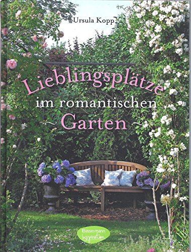 Stock image for Lieblingspltze im romantischen Garten: Anlage und Ideen fr die Freiluftsaison for sale by medimops