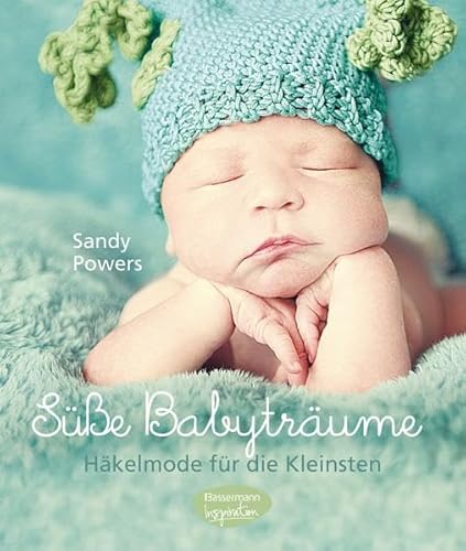 Süße Babyträume Häkelmode für die Kleinsten