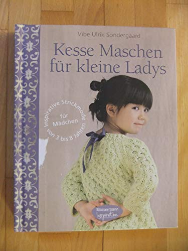 Stock image for Kesse Maschen fr kleine Ladys: Inspirative Strickmode fr Mdchen von 3 bis 8 Jahren for sale by medimops