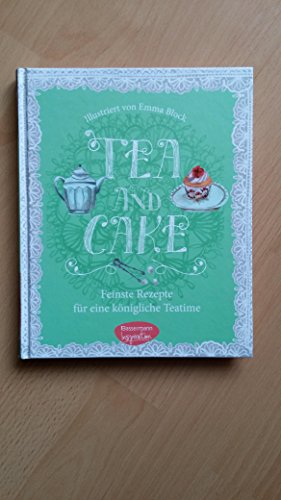 Stock image for Tea & Cake: Feinste Rezepte fr eine knigliche Teatime for sale by medimops