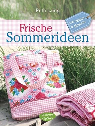 Frische Sommerideen Zum Nähen & Basteln] / Ruth Laing